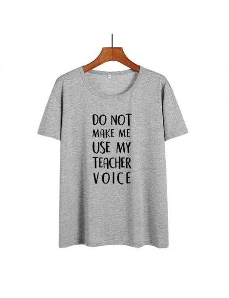 Do Not Make Me Use My Teacher Voice Shirt Funny Teacher T Shirts Women Clothes 2019 Summer Black White Cotton Tshirt Casual ...