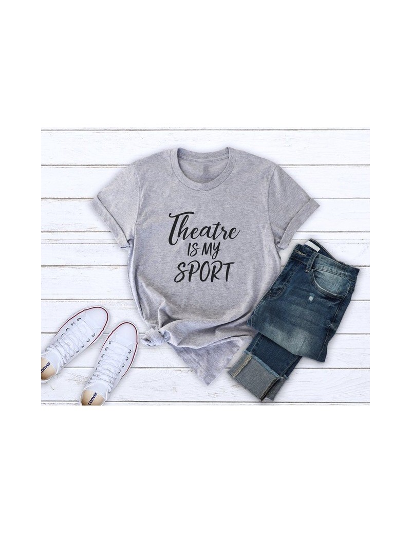 T-Shirts Theatre is my sport Letters Women tshirt Cotton Casual Funny t shirt For Lady Yong Girl Top Tee Drop Ship S-225 - Gr...