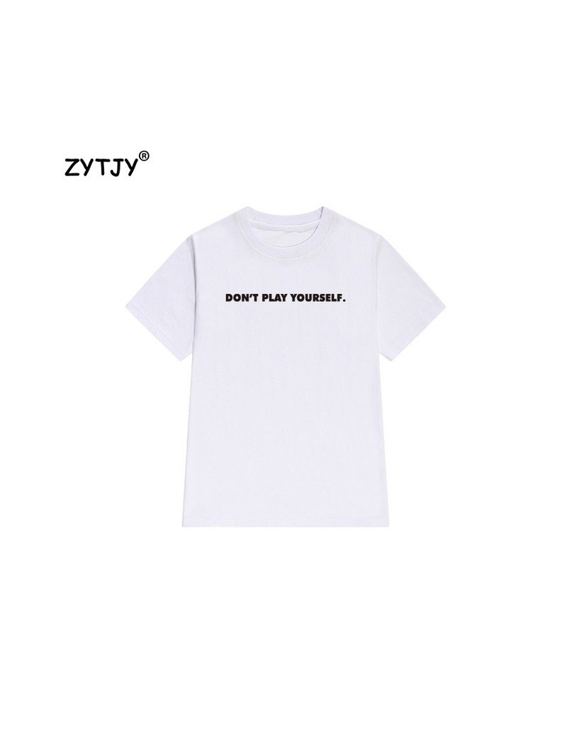 dont play yourself Letters Print Women tshirt Cotton Casual Funny t shirt For Lady Girl Top Tee Hipster Tumblr Drop Ship Z-1...