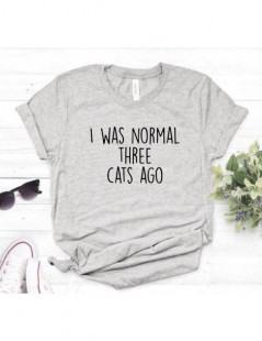 T-Shirts I WAS NORMAL THREE CATS AGO Letters Print Women Tshirt Cotton Casual Funny t Shirt For Lady Top Tee Drop Ship ZT20-2...