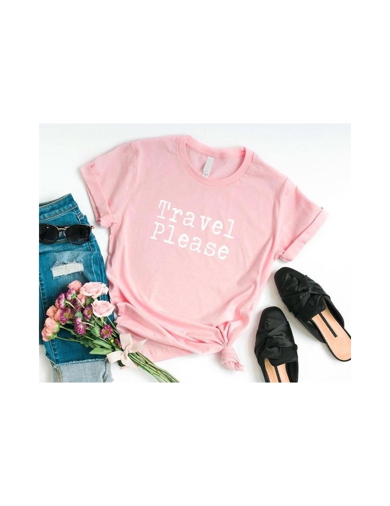 travel please Women tshirt Cotton Casual Funny t shirt For Lady Yong Girl Top Tee Hipster Tumblr Drop Ship S-161 - Pink - 4F...
