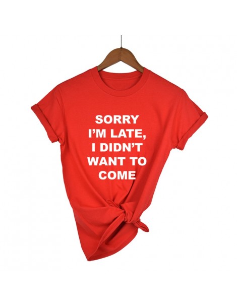 T-Shirts sorry i'm late i didn't want to come Print Women Tshirt Cotton Casual Funny T Shirt For Lady Top Tee Hipster Drop Sh...