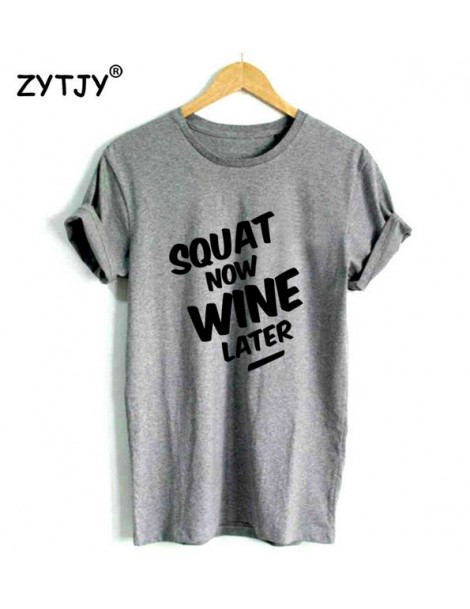 T-Shirts SQUAT NOW WINE LATER Letters Print Women tshirt Casual Cotton Hipster Funny t shirt For Girl Top Tee Tumblr Drop Shi...