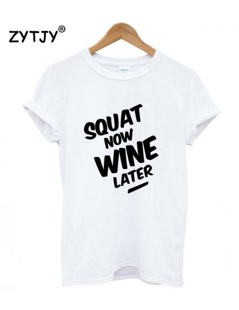 T-Shirts SQUAT NOW WINE LATER Letters Print Women tshirt Casual Cotton Hipster Funny t shirt For Girl Top Tee Tumblr Drop Shi...