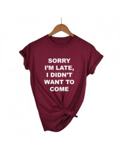 sorry i'm late i didn't want to come Print Women Tshirt Cotton Casual Funny T Shirt For Lady Top Tee Hipster Drop Ship - che...