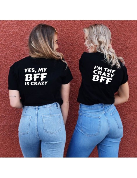 T-Shirts Crazy Best Friend T-Shirts Summer Women BFF Tee Printing Letter Yes My BFF Is Crazy I'm The Crazy BFF T Shirts Match...