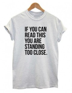 T-Shirts IF YOU CAN READ THIS YOU ARE STANDING TOO CLOSE Women T shirt Casual Cotton Hipster Shirt For Lady Funny Top Tee Whi...