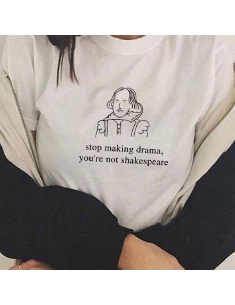 T-Shirts Fashion Women Tshirt Stop Making Drama You're Not Shakespeare Short sleeve Unisex T-shirt 4color women streetware - ...
