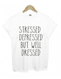 T-Shirts STRESSED DEPRESSED BUT WELL DRESSED Letter Print Women Tshirt Cotton Casual Shirt For Lady White Black Top Tee Hipst...