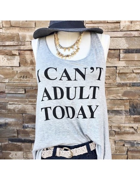 Tank Tops I CAN'T ADULT TODAY Vest Tops Letter Printed Sexy Debardeur Femme Tank Top For Women Causal Tees Loose Funny Top Ca...