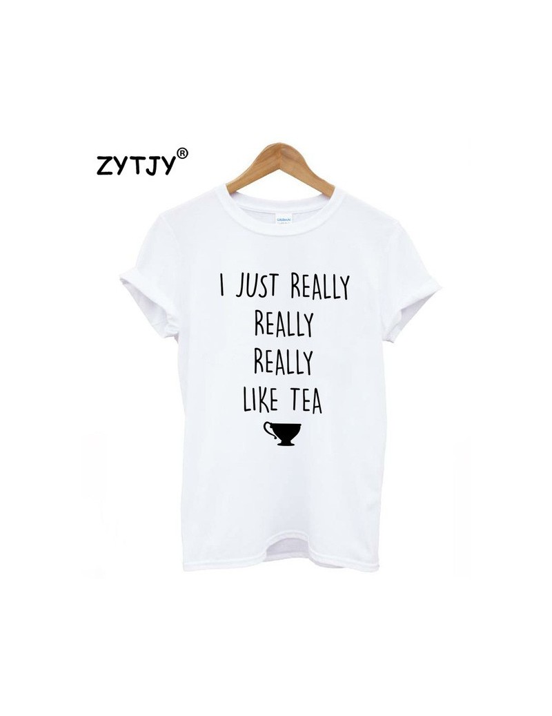 T-Shirts I JUST REALLY REALLY LIKE TEA Print Women tshirt Casual Cotton Hipster Funny t shirt For Girl Top Tee Tumblr Drop Sh...