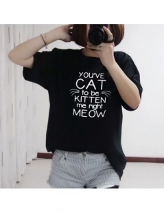 T-Shirts You've Cat Kitten Me Right Meow Print Women T shirt 100% Cotton Casual Funny Tshirts For Lady Top Tee Hipster - BLK ...
